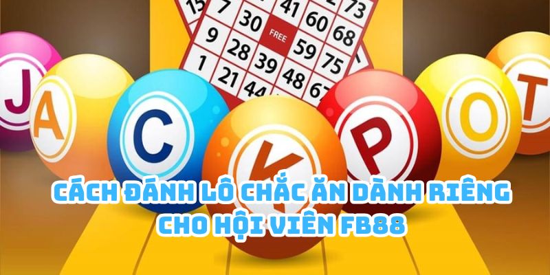 Cách Đánh Lô Chắc Ăn