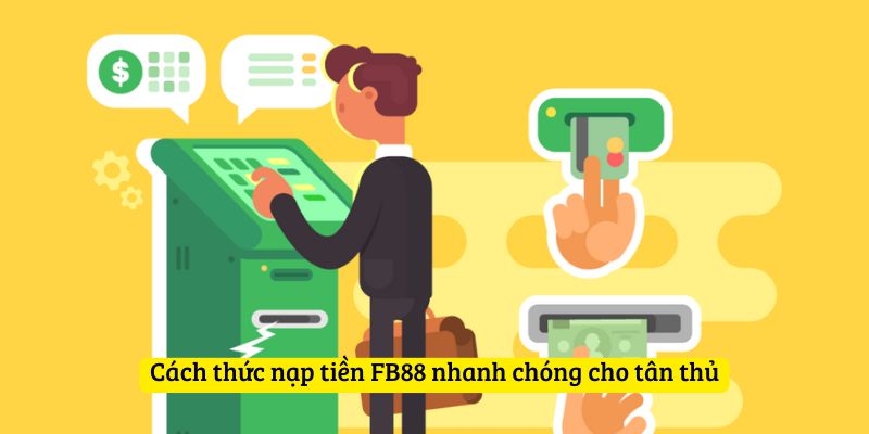Cách thức nạp tiền FB88 nhanh chóng cho tân thủ
