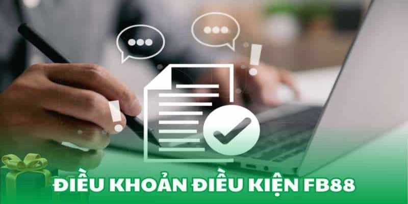 Thông tin quan trọng về điều khoản điều kiện FB88 