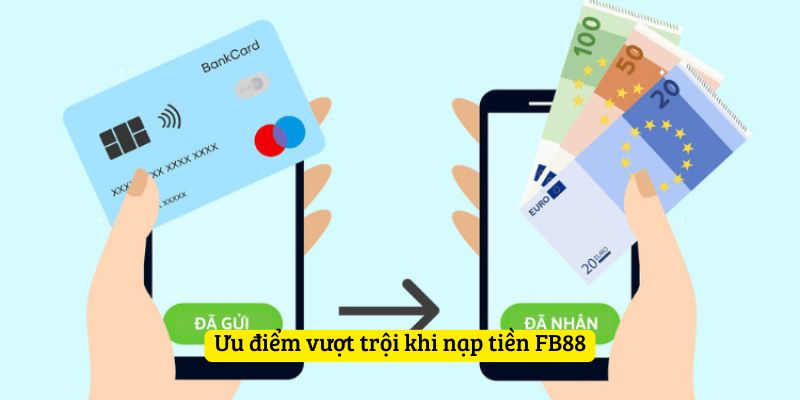 Ưu điểm vượt trội khi nạp tiền FB88